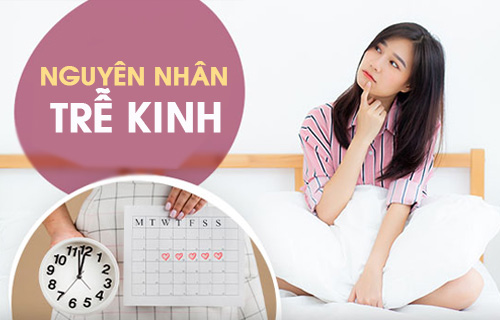 Nguyên nhân Trễ kinh ở nữ giới và phương pháp điều trị
